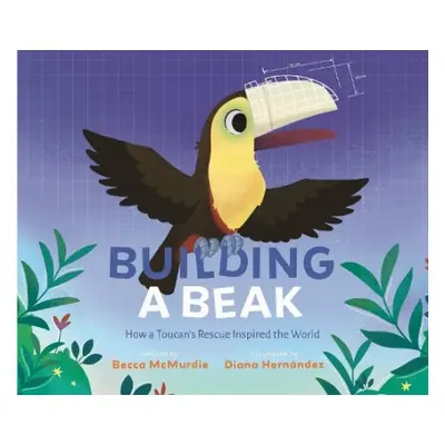 Building a Beak - McMurdie, Becca