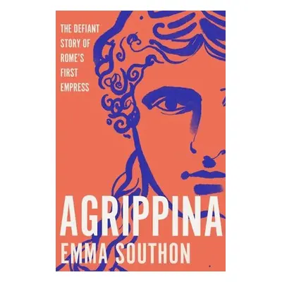 Agrippina - Southon, Emma