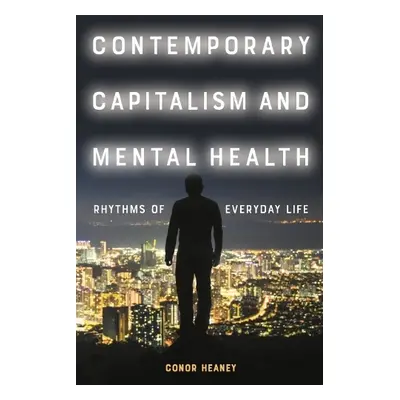 Contemporary Capitalism and Mental Health - Conor Heaney