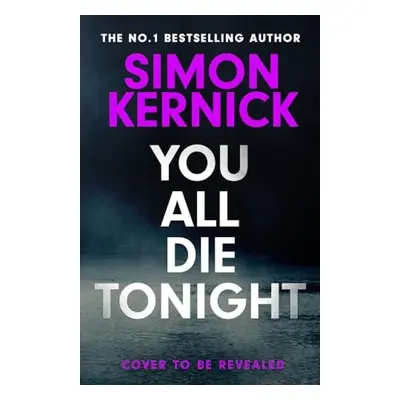 You All Die Tonight - Kernick, Simon