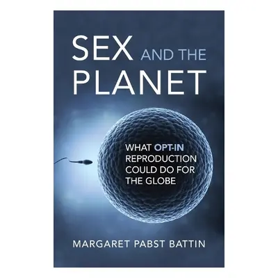 Sex and the Planet - Battin, Margaret Pabst