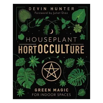 Houseplant HortOCCULTure - Hunter, Devin a Diaz, Juliet