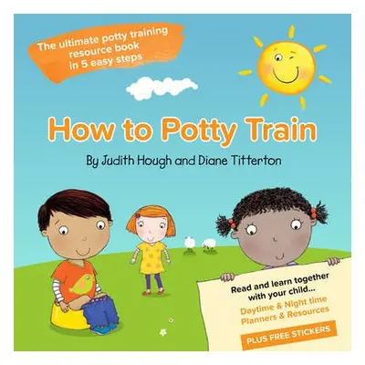 How to potty train - Hough, Judith a Titterton, Diane