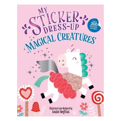 My Sticker Dress-Up: Magical Creatures - Anglicas, Louise