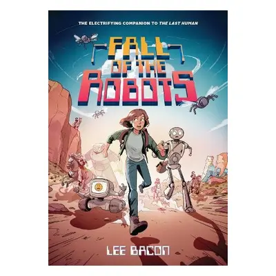 Fall of the Robots (The Last Human #2) - Bacon, Lee