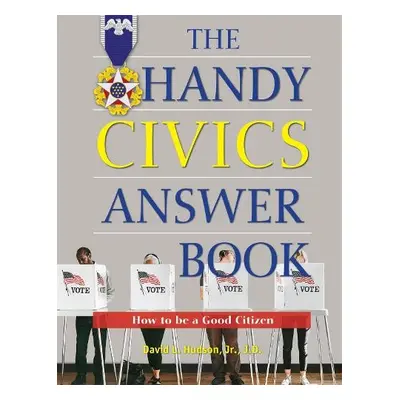 Handy Civics Answer Book - Hudson, David L., J.D.