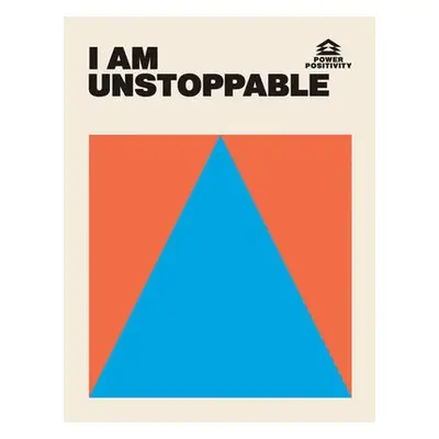 I AM UNSTOPPABLE - Hardie Grant Books