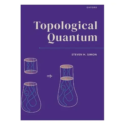 Topological Quantum - Simon, Steven H. (Theoretical Physics Professor, Theoretical Physics Profe