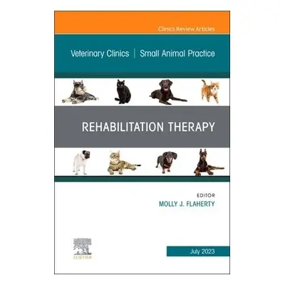 Rehabilitation Therapy, An Issue of Veterinary Clinics of North America: Small Animal Practice