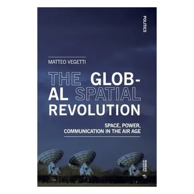 Global Spatial Revolution - Vegetti, Matteo