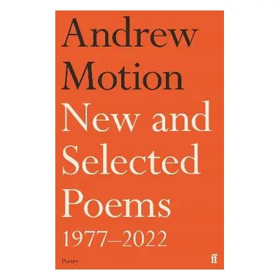 New and Selected Poems 1977–2022 - Motion, Sir Andrew