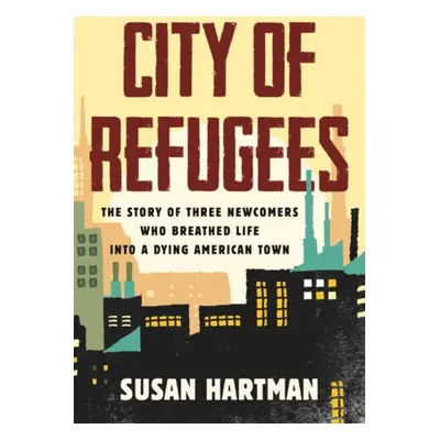 City of Refugees - Hartman, Susan