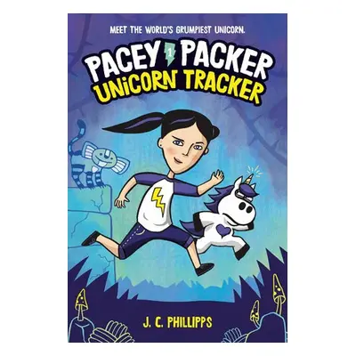 Pacey Packer: Unicorn Tracker Book 1 - Phillipps, J.C.