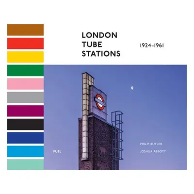 London Tube Stations 1924-1961 - Butler, Philip a Abbott, Joshua a FUEL