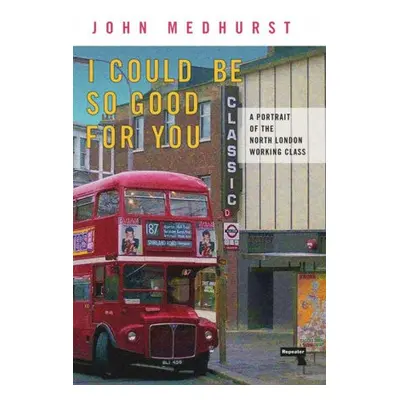 I Could Be So Good for You - Medhurst, John