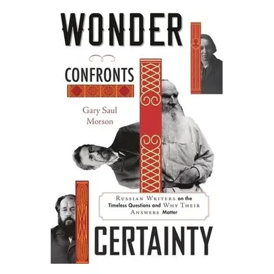 Wonder Confronts Certainty - Morson, Gary Saul