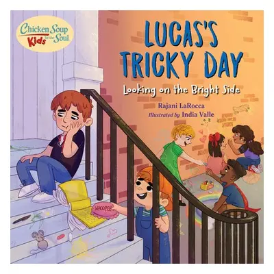 Chicken Soup For the Soul KIDS: Lucas's Tricky Day - Larocca, Rajani a Valle, India