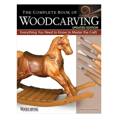 Complete Book of Woodcarving, Updated Edition - Ellenwood, Everett