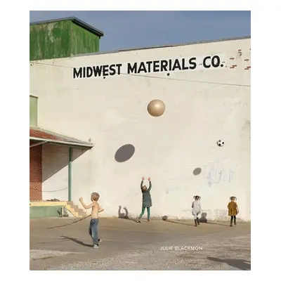 Julie Blackmon: Midwest Materials