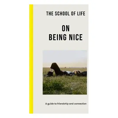 School of Life: On Being Nice - The School of Life