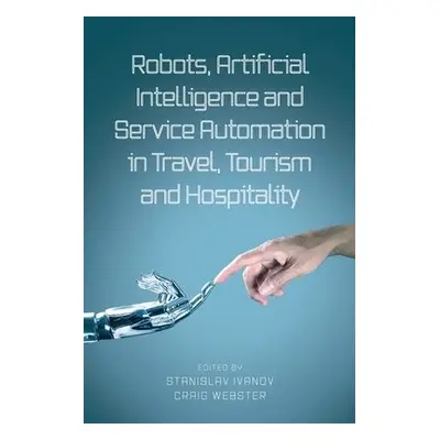 Robots, Artificial Intelligence and Service Automation in Travel, Tourism and Hospitality