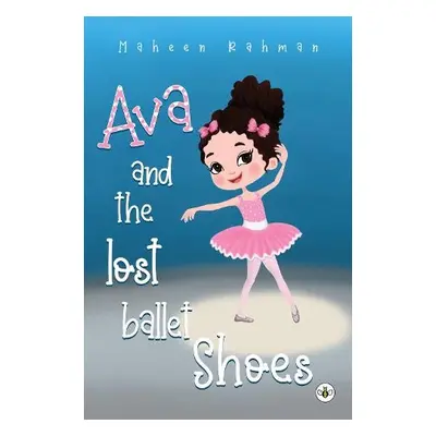 Ava and the Lost Ballet Shoes - Rahman, Maheen