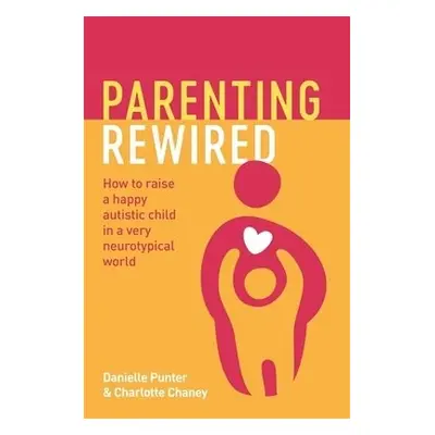 Parenting Rewired - Punter, Danielle a Chaney, Charlotte