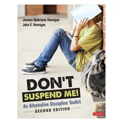 Don't Suspend Me! - Hannigan, Jessica Djabrayan (Educational Consultant) a Hannigan, John E. (Ed