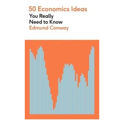 50 Economics Ideas You Really Need to Know - Conway, Edmund