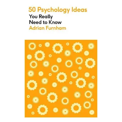 50 Psychology Ideas You Really Need to Know - Furnham, Adrian