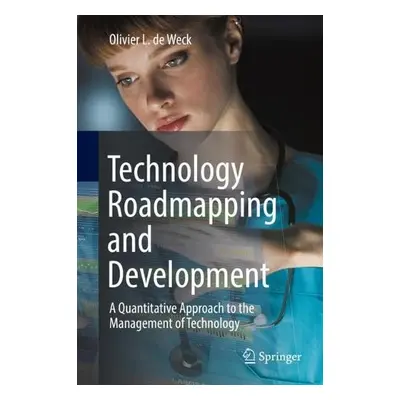 Technology Roadmapping and Development - De Weck, Olivier L.