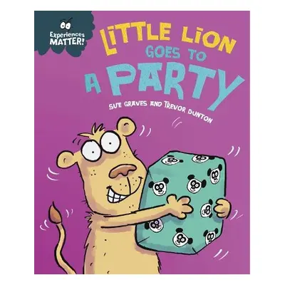 Experiences Matter: Little Lion Goes to a Party - Graves, Sue