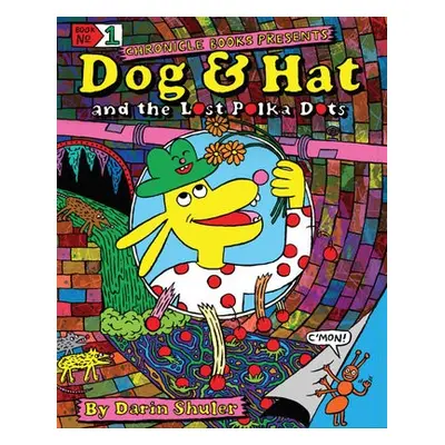 Dog a Hat and the Lost Polka Dots - Shuler, Darin