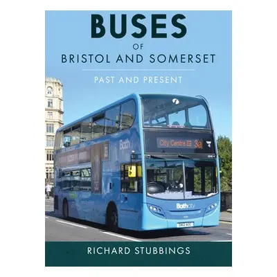 Buses of Bristol and Somerset - Stubbings, Richard