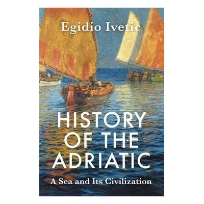 History of the Adriatic - Ivetic, Egidio