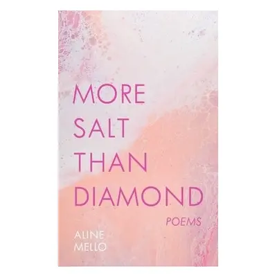 More Salt than Diamond - Mello, Aline