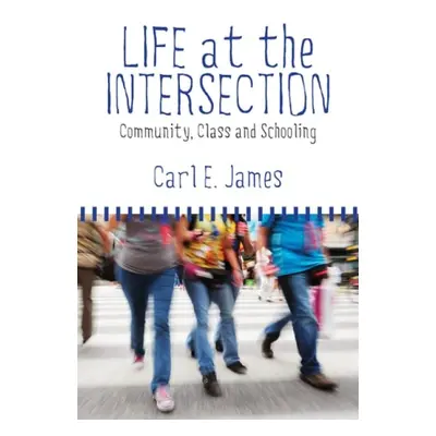 Life at the Intersection - James, Carl E.