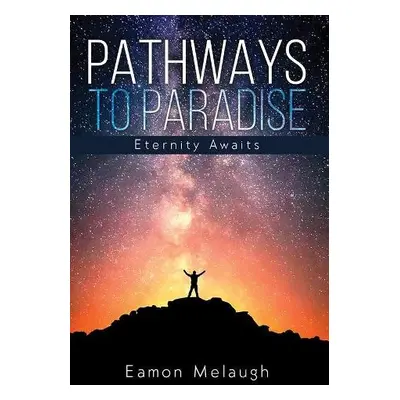 Pathways to Paradise - Melaugh, Eamon