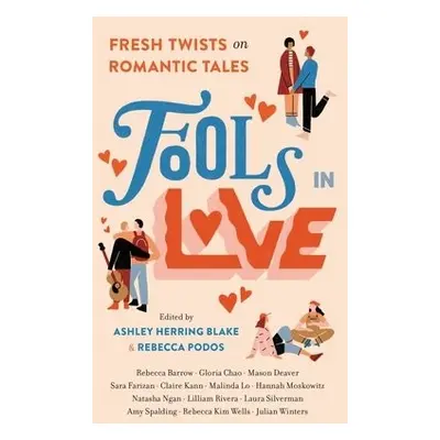 Fools In Love - Spalding, Amy a Kann, Claire a Chao, Gloria a Moskowitz, Hannah a Winters, Julia