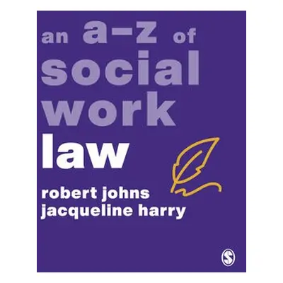 A-Z of Social Work Law - Johns, Robert a Harry, Jacqueline