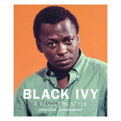 Black Ivy: A Revolt in Style - Jules, Jason