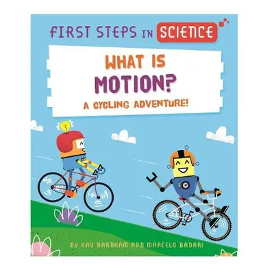 First Steps in Science: What is Motion? - Barnham, Kay