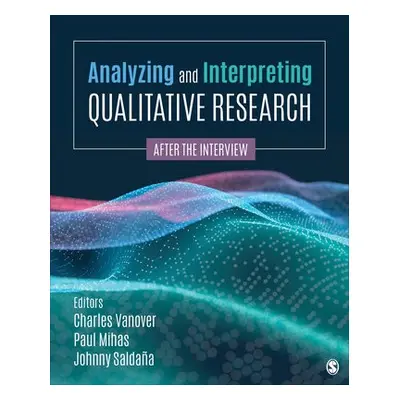 Analyzing and Interpreting Qualitative Research