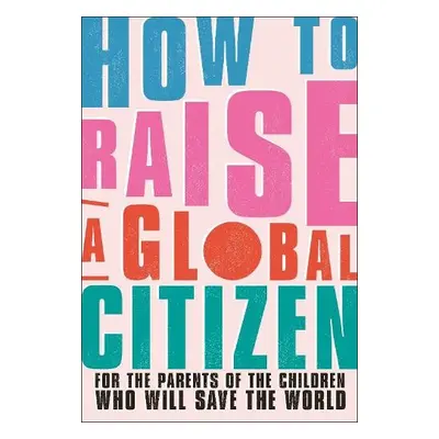 How to Raise a Global Citizen - Davidson, Anna