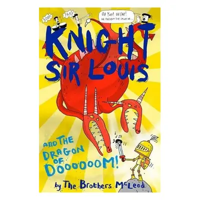 Knight Sir Louis and the Dragon of Doooooom! - McLeod, The Brothers