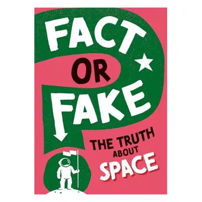 Fact or Fake?: The Truth About Space - Newland, Sonya