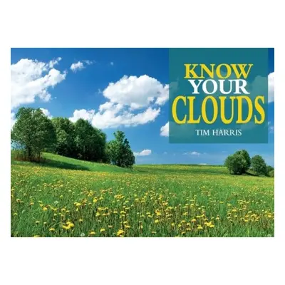 Know Your Clouds - Harris, Tim