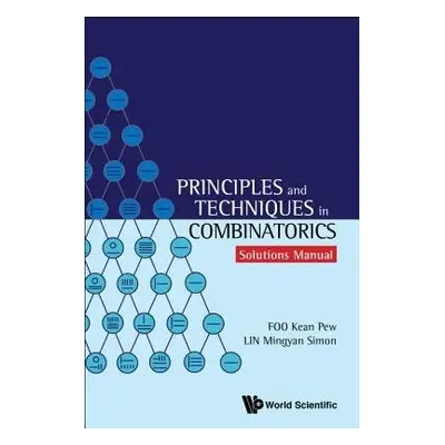 Principles And Techniques In Combinatorics - Solutions Manual - Foo, Kean Pew (.) a Lin, Simon M