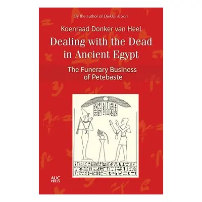 Dealing with the Dead in Ancient Egypt - Donker van Heel, Koenraad