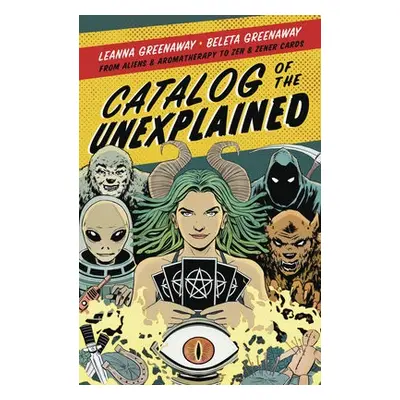 Catalog of the Unexplained - Greenaway, Leanna a Greenaway, Beleta